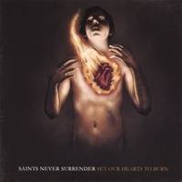 Saints Never Surrender : Set Our Hearts to Burn